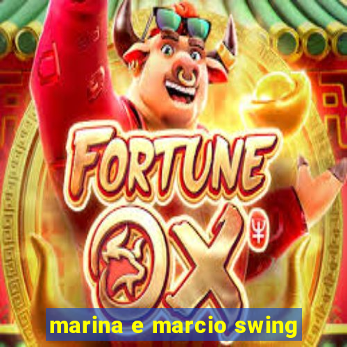 marina e marcio swing